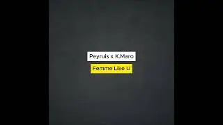 Peyruis x K.Maro - Femme Like U