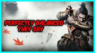 Sekiro is Perfectly Balanced (Part 2)