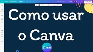 Como usar o Canva do Zero