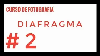 CURSO DE FOTOGRAFIA para principiantes #2 📷Diafragma y profundidad de campo en la fotografía