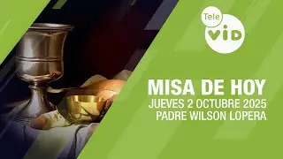 Misa de hoy ⛪ Jueves 2 Octubre de 2025, Padre Wilson Lopera 
