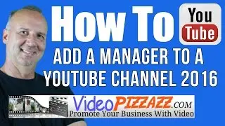 How To Add A Manager To A YouTube Channel 2016