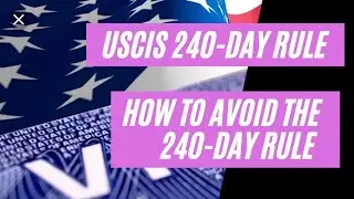 USCIS 240 Day Rule || Stay in US after 240 Day Green Card Impact & Green Card Rule Updates.