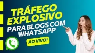[AO VIVO] Tráfego Explosivo para Blogs com WhatsApp Gerenciável e Automatizado
