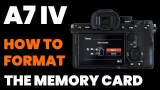 Sony A7 IV - How to Format the Memory Card