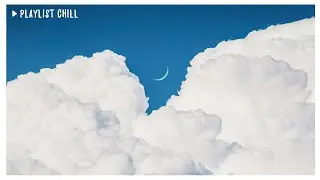 [Playlist] Những Bản Nhạc Vui Vẻ, Nhẹ Nhàng, Chill Cho Ngày Mới | Relaxing And Chill Music