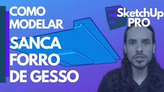 SketchUp PRO - Sanca e forro de gesso - Como modelar