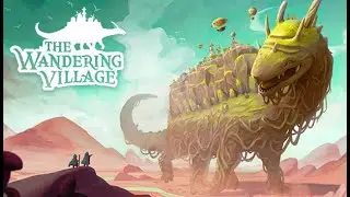 The Wandering Village. Вероника водитель динозавра) #2
