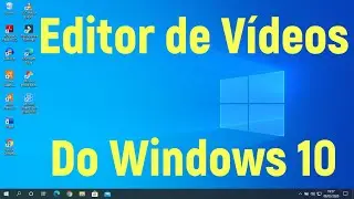 Como Usar o Editor de Vídeos do Windows 10