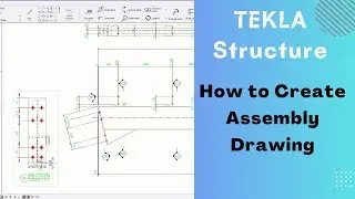 How to create an assembly drawing in Tekla structure 