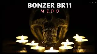 BONZER BR11 - Medo 😈