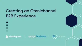Creating an Omni-Channel B2B Experience for Manufacturers