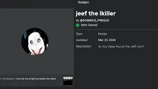 How to get the  “jeef the lkiller” badge in “survival the phighting babies the killers” on Roblox!