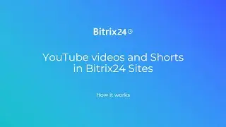 YouTube videos and Shorts in Bitrix24 Sites
