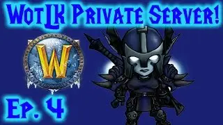 World of Warcraft WotLK Private Server Ep. 4 NOW WITH CHARACTER MODELS!!