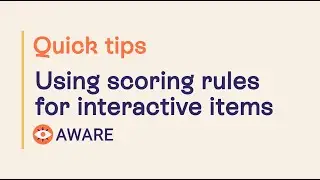 Quick Tips | Aware | Using Scoring Rules for Interactive Items