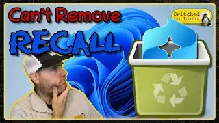 Can't Uninstall Recall - Another Reason to Ditch Windows