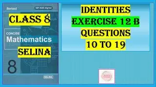 IDENTITIES,  EXERCISE 12 (B) QUESTION 10 TO 19