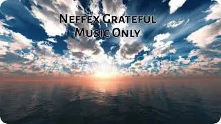 Neffex-Grateful [Music  Only]