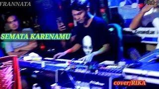 SEMATA KARENAMU//MARIO G KLAU//cover//rika//LIVE KERAPA SEPAN