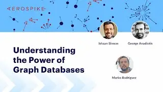 Understanding the Power of Graph Databases | Aerospike Summit 2023