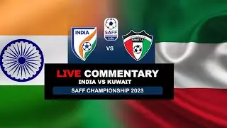 INDIA VS KUWAIT  |  FINAL  SAFF CHAMPIONSHIP 2023.