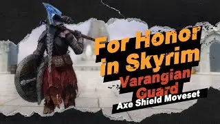 For Honor in Skyrim / Varangian Guard / Axe + Shield Moveset