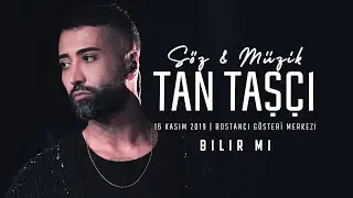Tan Taşçı - Bilir Mi? (