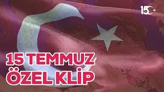 15 Temmuz Özel Klip