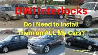 New York DWI Interlocks: Do I Need to Install Them on ALL My Cars?