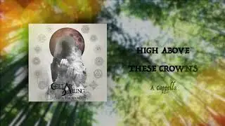 Cellar Darling - High Above These Crowns (A cappella cover)
