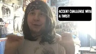 ACCENT CHALLENGE! with a twist!