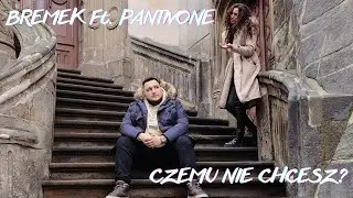 Bremek ft. Pantivone - Czemu nie chcesz?
