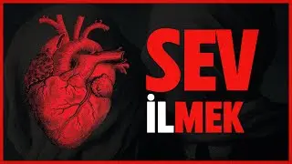 SEVMEK ve SEVİLMEK
