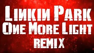 Linkin Park - One More Light [O2ule Remix]