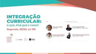 Integração Curricular: o que, por que e como?