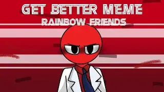 Get Better Meme//Rainbow Friends Roblox Chapter 2//Unfinished//