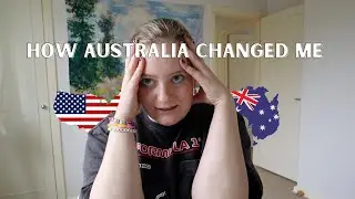 6 ways I've changed since moving to Australia from USA