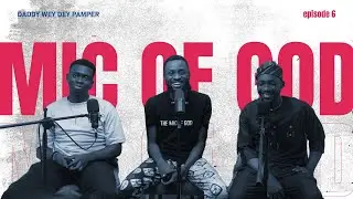 DADDY WEY DEY PAMPER | THE MIC OF GOD EPISODE 6 | EBUKA MIC, GOKE AND TIMI ADETAYO