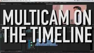 Premiere: Multicam on the Timeline