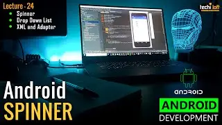 Lecture 24 - Spinner | Android Development | AbuBakar | TechiLoft |Urdu