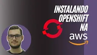 Instalando Openshift na AWS
