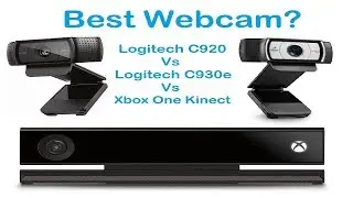 Best 1080p Webcam Shootout? Logitech C920 C930e Xbox One Kinect