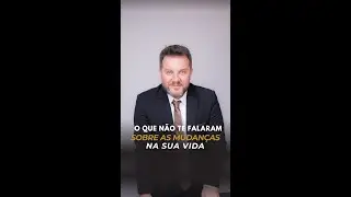 O que não te falaram das mudanças da vida!