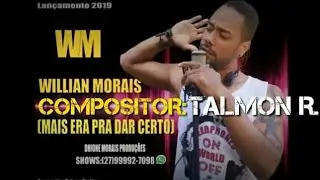 Willian Morais MAS ERA PRA DAR CERTO (Talmon R.)
