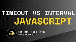 setTimeout vs setInterval in javascript | Original Tech Tonic | Javascript #20