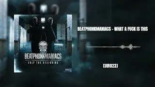 BetaPhonkManiacs - What a fuck is This [UIR023]