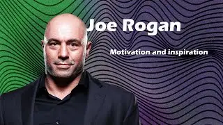 Joe Rogan Motivation and Inspiration - Life Advice