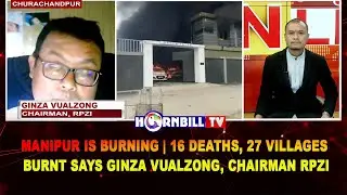 MANIPUR IS BURNING | 16 DEATHS, 27 VILLAGES BURNT: RPZI CHAIRMAN VUALZONG