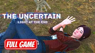 THE UNCERTAIN: LIGHT AT THE END | FULL GAME Gameplay Walkthrough No Commentary